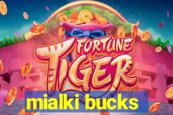 mialki bucks